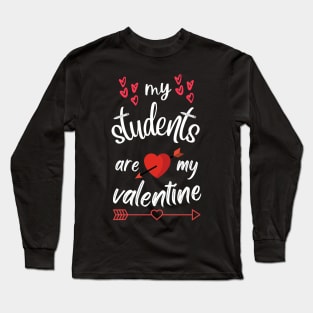 MY STUDENTS ARE MY VALENTINE STICKER Long Sleeve T-Shirt